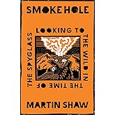 Smoke Hole: Looking to the Wild in the Time of the Spyglass