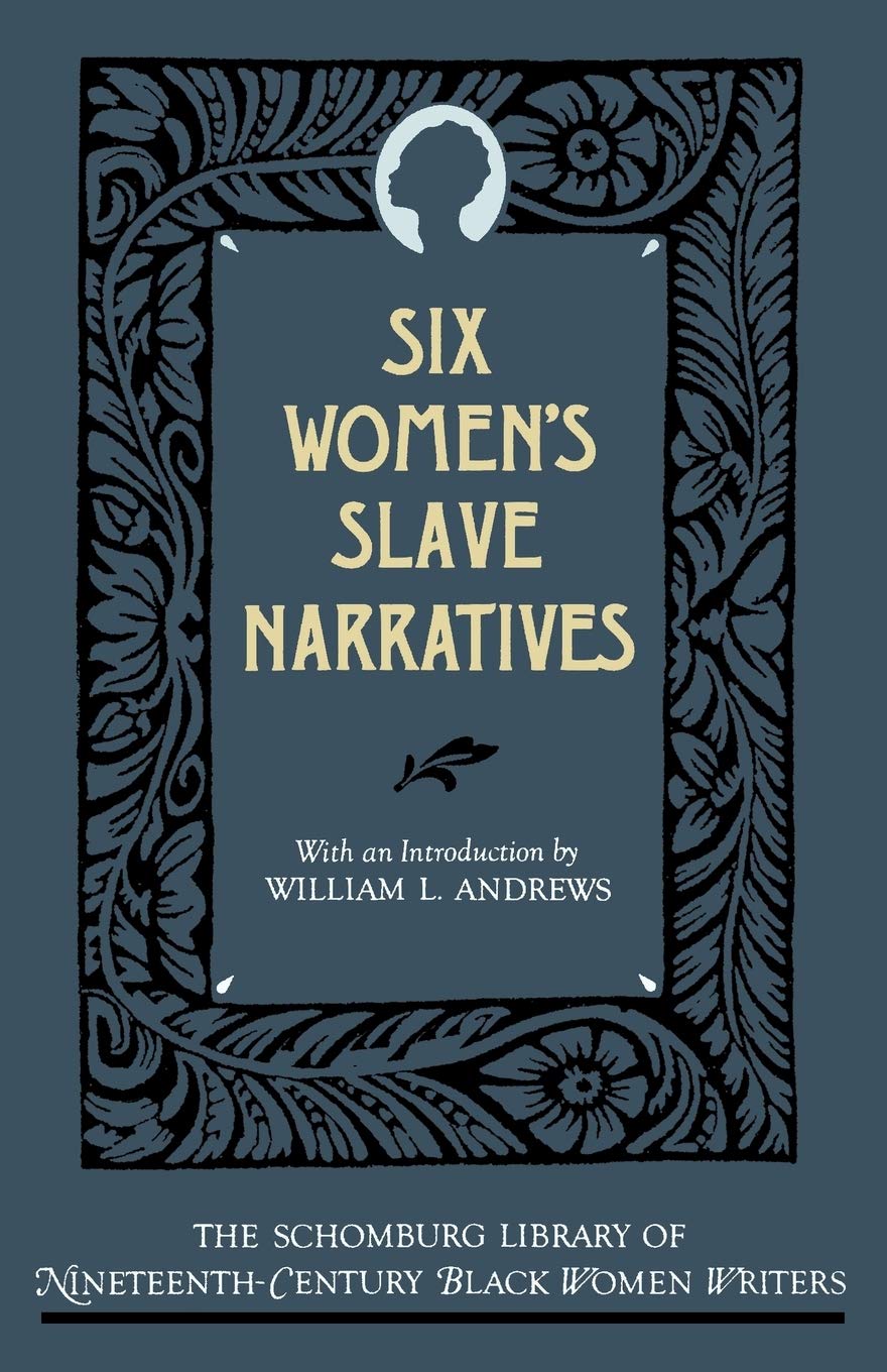 Six Women’s Slave Narratives (The Schomburg Library of Nineteenth-Century Black Women Writers)
