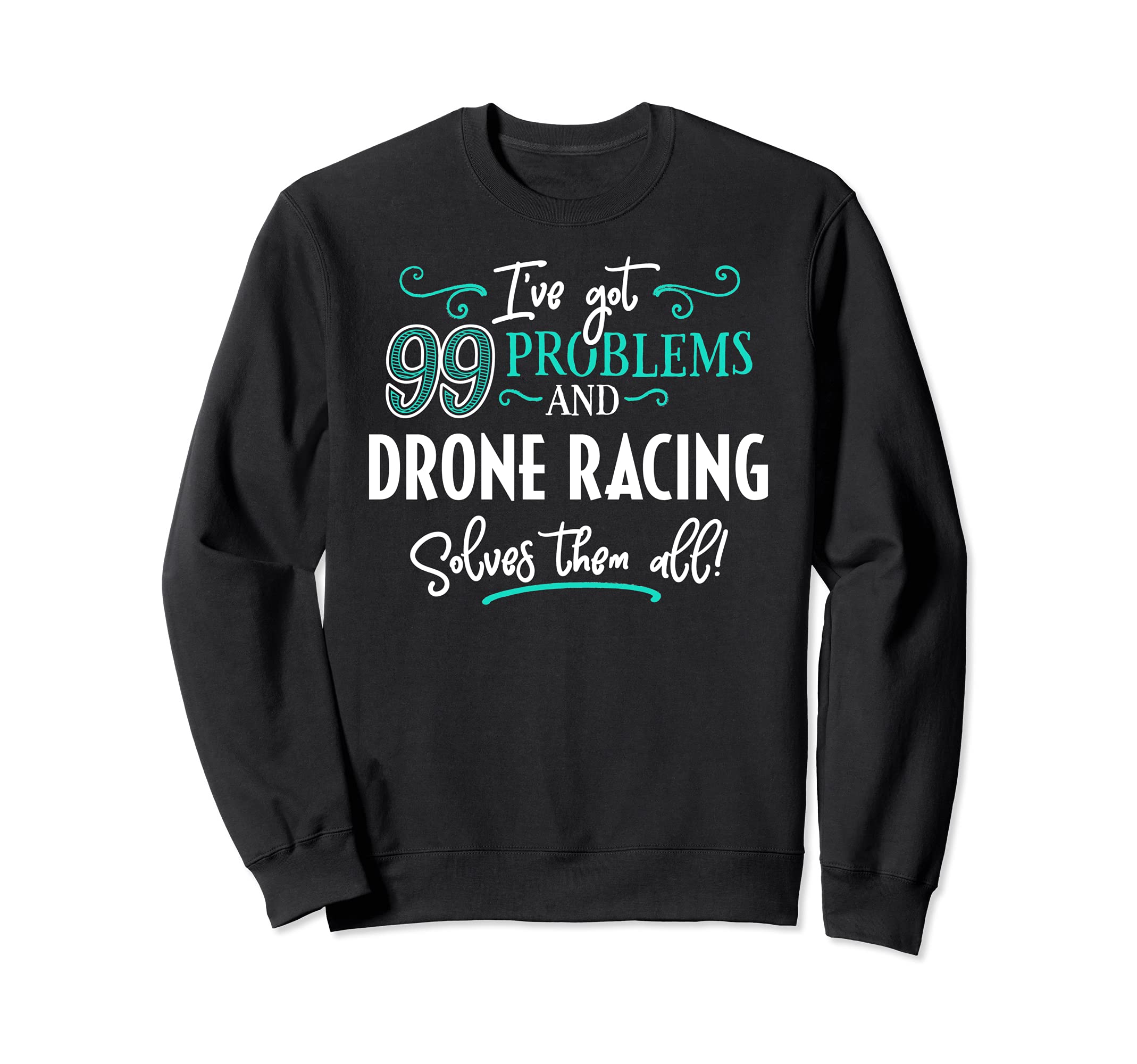 Drone Racing Design Gift - Drone Racing Solves Them All! Sweatshirt