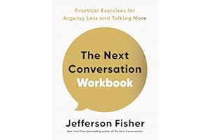 The Next Conversation Workbook: Practical Exercises for Arguing Less and Talking More