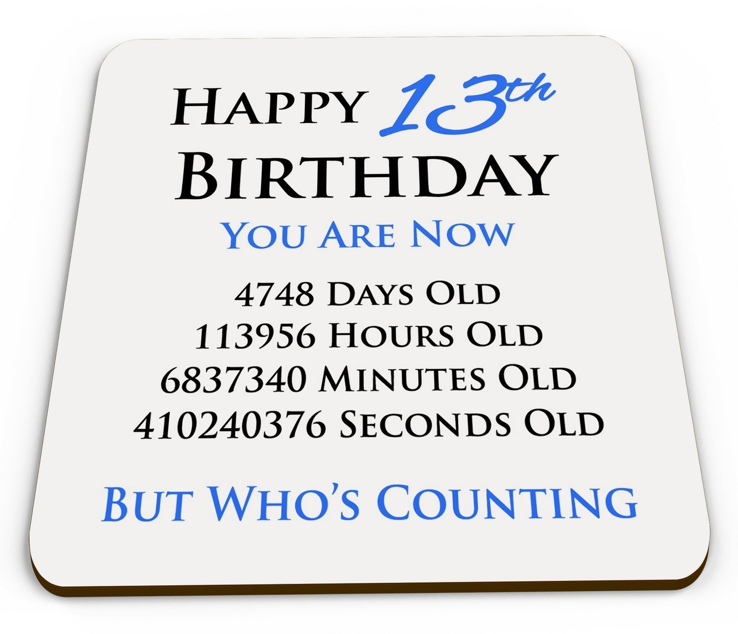 Happy 13th Birthday You are Now Days Hours Minutes Seconds Old Novelty Glossy Mug Coaster - Blue