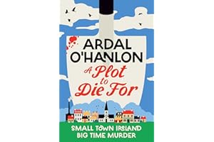 A Plot to Die For: Small town Ireland. Big town murder. (A Blooming Murder Mystery)