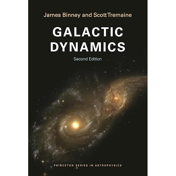 Galactic Dynamics (Princeton Series in Astrophysics): Binney