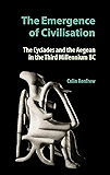 The Emergence of Civilisation: The Cyclades and the Aegean in the Third Millennium BC