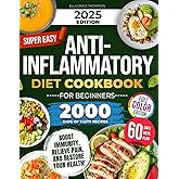 Super Easy Anti-Inflammatory Diet Cookbook for Beginners: Effortless, Science-Backed & Tasty Recipes to Soothe Inflammation,