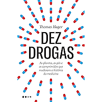 Dez drogas: As plantas, os pós e os comprimidos que mudaram a história da medicina (Portuguese Edition) book cover