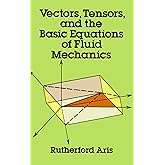 Vectors, Tensors and the Basic Equations of Fluid Mechanics (Dover Books on Mathematics)