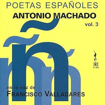 Poetas Espa&ntilde;oles Antonio Machado - Volumen 3  - Antonio Machado