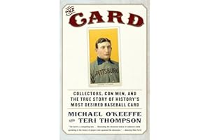 The Card: Collectors, Con Men, and the True Story of History’s Most Desired Baseball Card – A Gripping Investigation into the