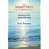 The Short Path to Enlightenment: Instructions for Immediate Awakening