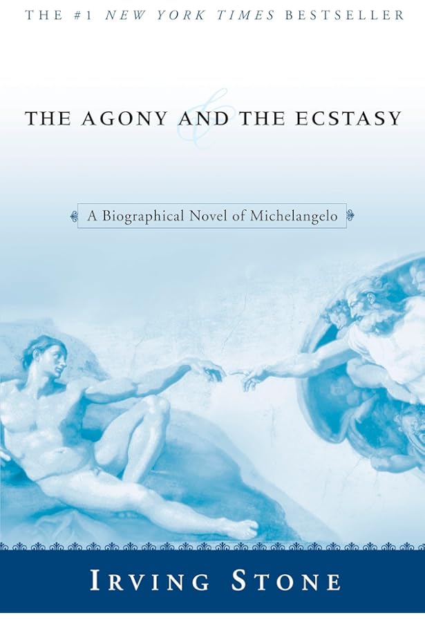The Agony and the Ecstasy: A Biographical Novel of Michelangelo