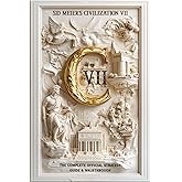 Sid Meier's Civilization 7: THE OFFICIAL STRATEGY GUIDE & WALKTHROUGH: Master Every Victory, Era, and Tactic to Rule the World