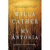 My Antonia: A Timeless American Classic About an Immigrant Woman's Life on the Nebraska Plains