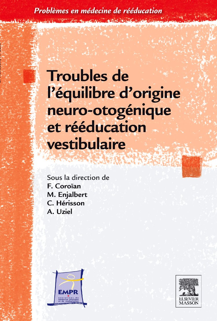 Amazon Fr Troubles De L Equilibre Et Reeducation Vestibulaire Coroian Flavia Enjalbert Michel Herisson Christian Uziel Alain Livres
