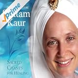 The Essential Snatam Kaur: Sacred Chants For Healing