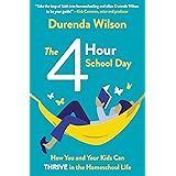 The Four-Hour School Day: How You and Your Kids Can Thrive in the Homeschool Life
