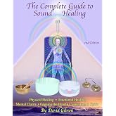 The Complete Guide to Sound Healing