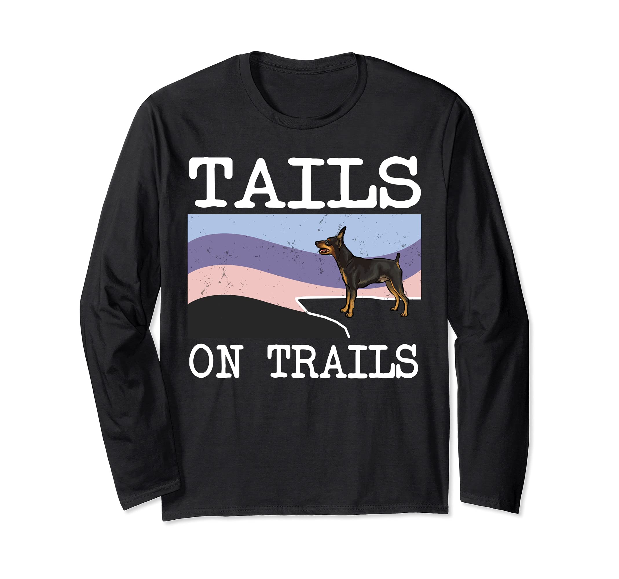 Miniature Pinscher Tails On Trails Funny Dog Hiking Long Sleeve T-Shirt