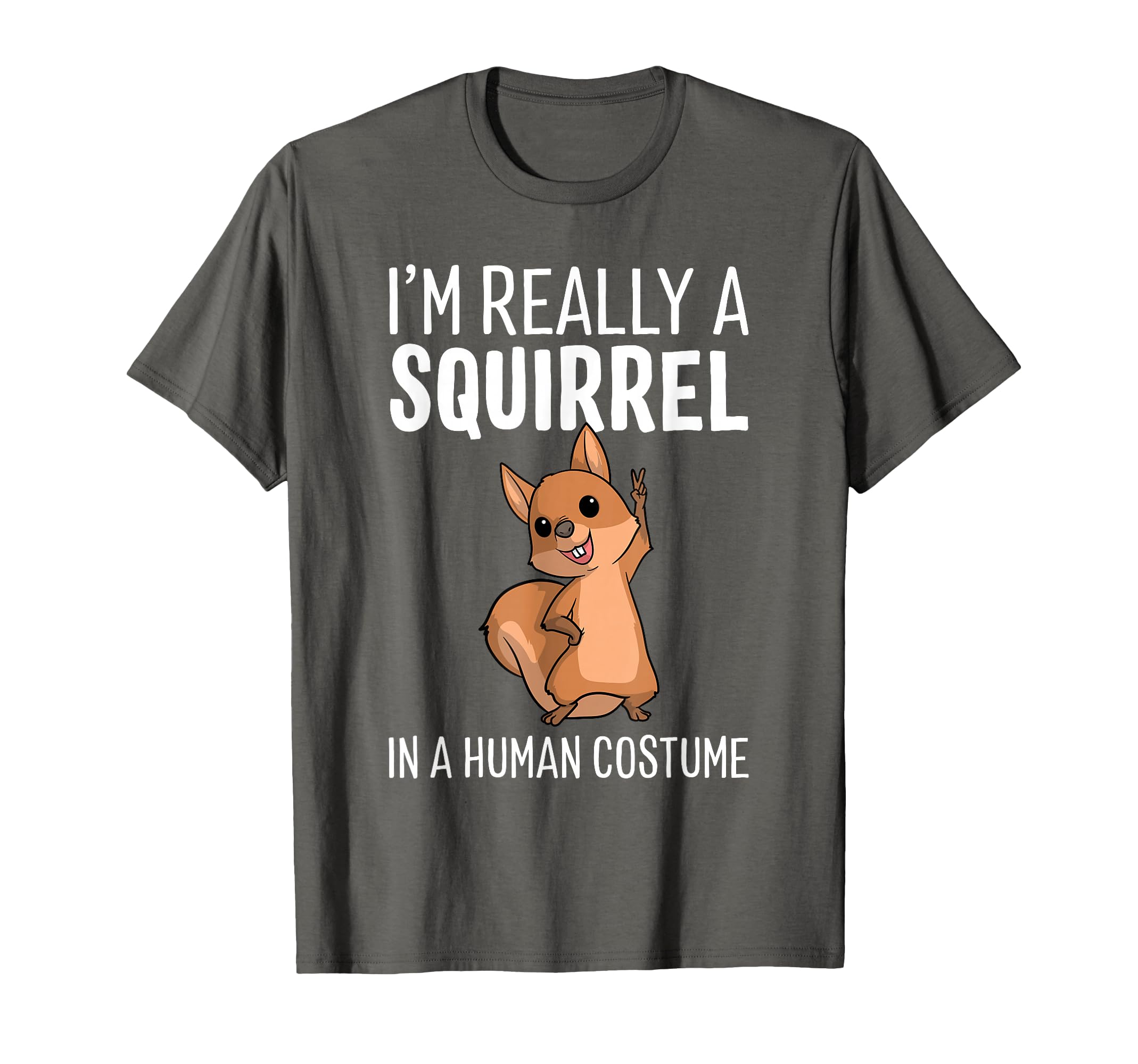 I'm Really A Squirrel In A Human Costume Halloween T-Shirt T-Shirt