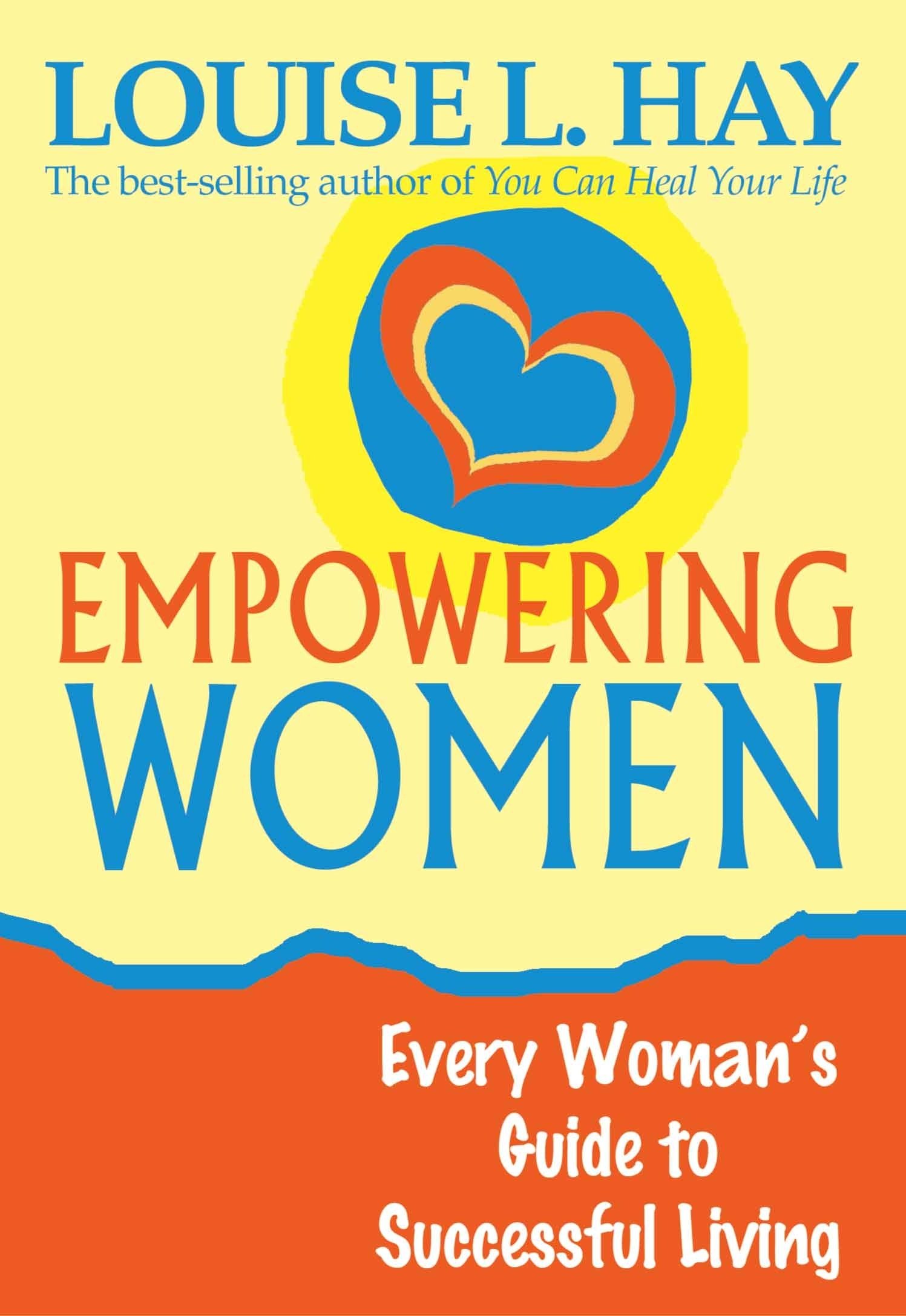 Empowering Women A Guide To Loving Yourself Breaking Rules And Bringing Good Into Your Life Hay Louise 9781561706099 Amazon Com Books