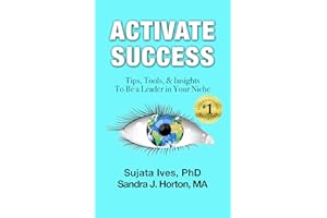 Activate Success: Tips, Tools, & Insights To Be A Leader In Your Niche