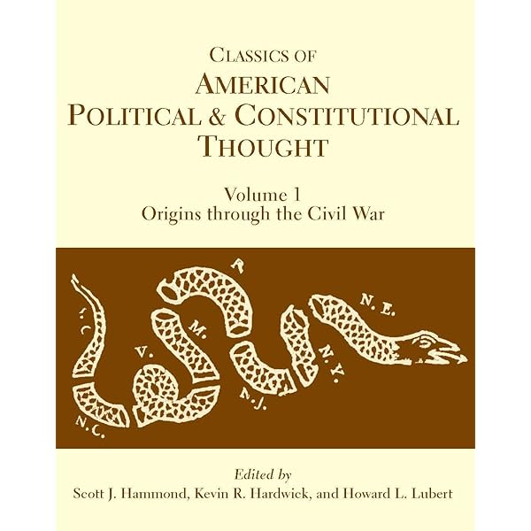 Classics Of American Political And Constitutional Thought Volume 1 Origins Through The Civil War Hammond Scott J Hardwick Kevin R Lubert Howard Amazon Com Books Classics Of American Political And Constitutional Thought Volume 1 Origins Through The Civil War Hammond Scott J Hardwick Kevin R Lubert Howard Amazon Com Books