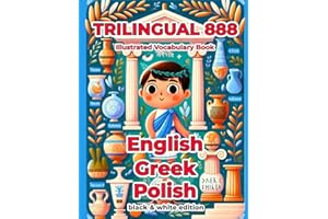 Trilingual 888 English Greek Polish Illustrated Vocabulary Book: Help your child become multilingual with efficiency