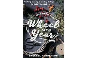 The Natural Home Wheel of the Year: Crafting, Cooking, Decorating & Magic for Every Sabbat