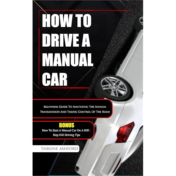 HOW TO DRIVE A MANUAL CAR: The comprehensive guide with safety