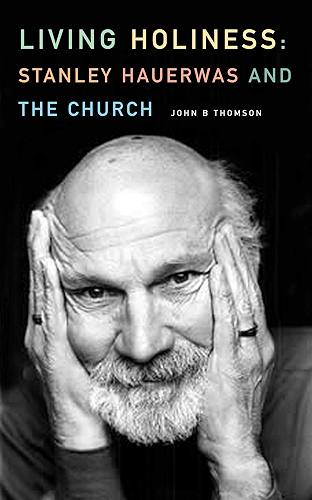 Download Living Holiness: Stanley Hauerwas and the Church (English Edition) PDF