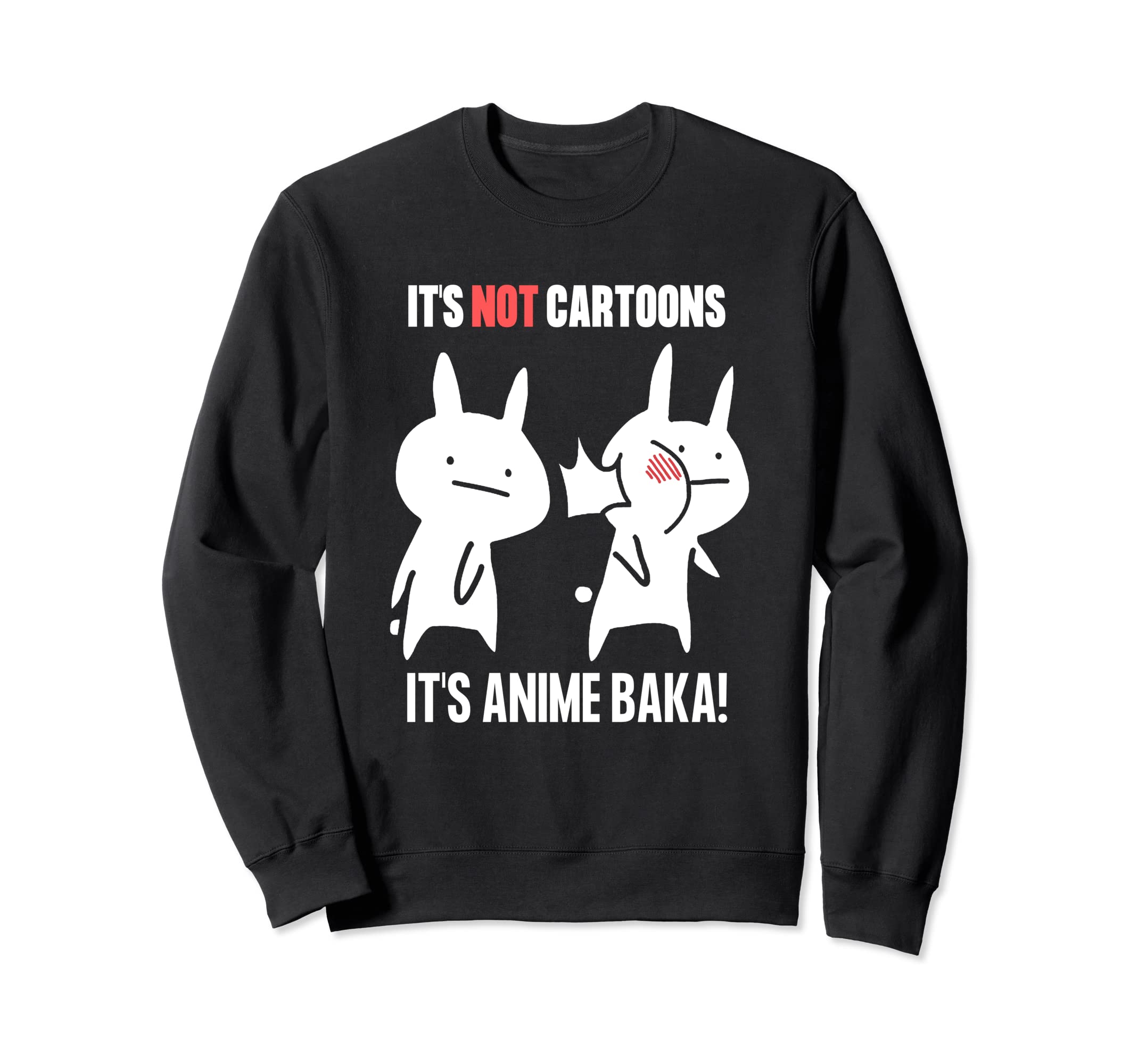 Japanese Anime It's Not Cartoons It's Anime Baka Rabbit Slap Sweatshirt
