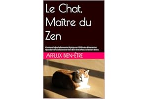 Le Chat, Maître du Zen: Comment le Jeu, la Connexion Mystique et 15 Minutes d'Interaction Quotidienne Révolutionnent Votre Bi