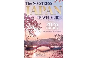 The No-Stress Japan Travel Guide: A Full-Color Handbook for Easy Planning, Real Travel Times, and Less-Visited Places Beyond the Usual Tourist Loop [INCLUDES: Map, Itineraries, Food & Etiquette Tips]