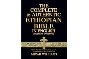 The Complete & Authentic Ethiopian Bible in English (Illustrated & Annotated): 88 Books of Sacred Scripture Featuring the Boo