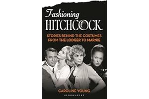 Fashioning Hitchcock: Stories Behind the Costumes from The Lodger to Marnie