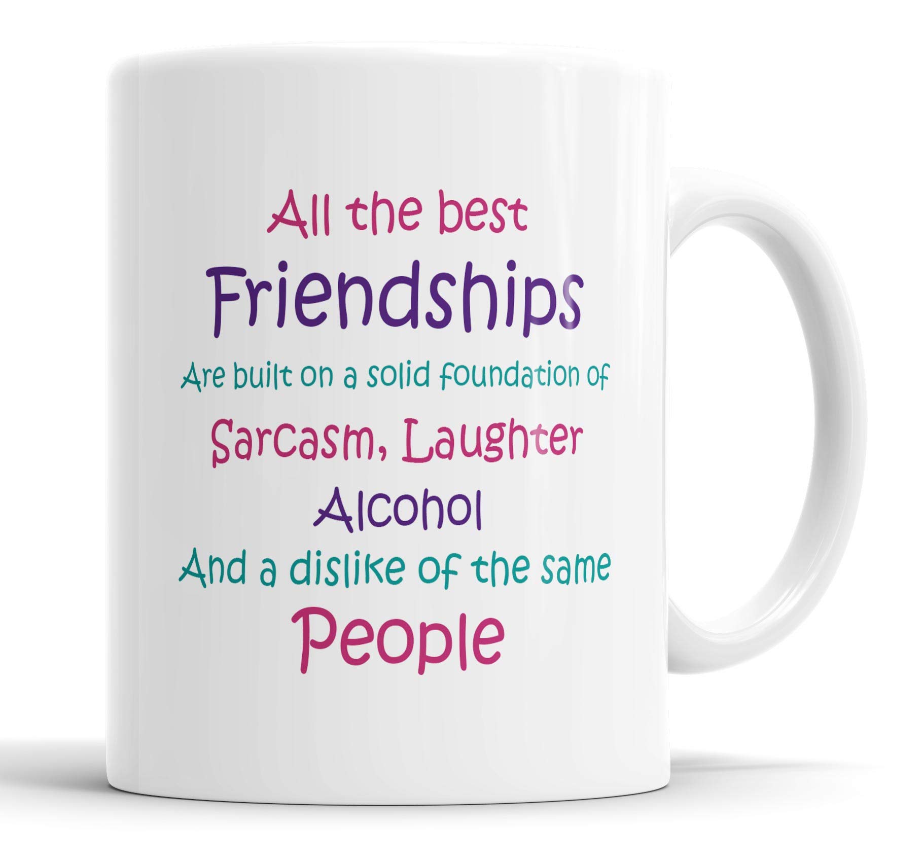 Funny Friendship Mug - 'All The Best Friendships' Sarcastic 11oz Ceramic Coffee Cup - Perfect Novelty Gift for Best Friends, Alcohol Lovers, and Humor Enthusiasts