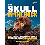 The Skull in the Rock: How a Scientist, a Boy, and Google Earth Opened a New Window on Human Origins