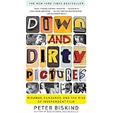 Down and Dirty Pictures: Miramax, Sundance, and the Rise of Independent Film
