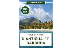 Guide De Voyage D'antigua-et-barbuda 2025-2026: Explorez les superbes plages, la riche histoire, la culture locale et les con