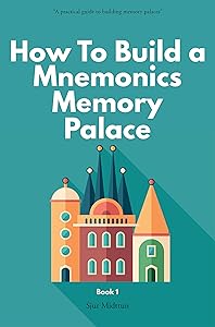 Mnemonics Memory Palace Book One: Memory Palaces and Mnemonics. The Forgotten Craft of Memorization and Memory Improvement With Total Recall. (How To Build a Mnemonics Memory Palace 1)