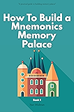Mnemonics Memory Palace Book One: Memory Palaces and Mnemonics. The Forgotten Craft of Memorization and Memory Improvement With Total Recall. (How To Build a Mnemonics Memory Palace 1)