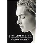 Down Came the Rain: My Journey Through Postpartum Depression