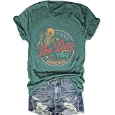 Women Novelty T Shirt Have The Day You Deserve Shirts Skull Graphic Tops