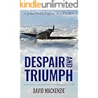 Despair and Triumph: Aerial action and adventure from Singapore to D-Day (John Noble Fighter Ace Thrillers Book 3)
