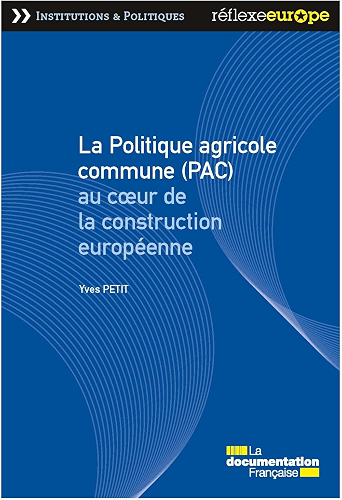 Download La Politique agricole commune (PAC) au coeur de la construction européenne (Réflexe Europe - Institutions & Politiques) PDF