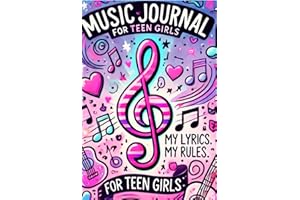 My Music Journal For Teen Girls: My Lyrics! My Rules!: Cute Blank Lined Notebook for Girls age 8-16 Kids and Music Lovers