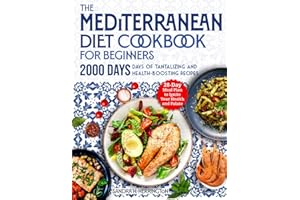 The Mediterranean Diet Cookbook for Beginners: 2000 Days of Tantalizing and Effortless Recipes with a 28-Day Meal Plan to Ign