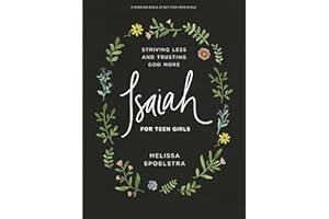 Isaiah - Teen Girls' Bible Study Book: Striving Less and Trusting God More