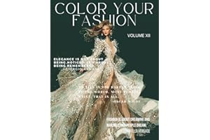 Color Your Fashion: Volume 12: Haute Couture Coloring Book – 60 Bold & Creative Runway Sketches for Mindful Coloring