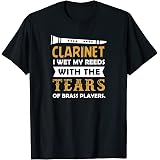 Funny Clarinet Woodwind Brass Orchestra T-Shirt"I Wet My Reeds With Tears Of Brass Players" Clarinet Shirt